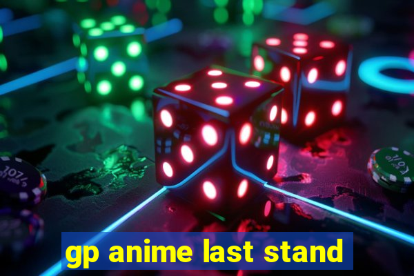 gp anime last stand